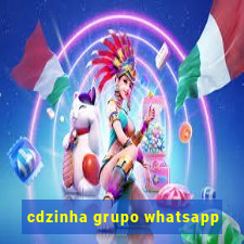 cdzinha grupo whatsapp